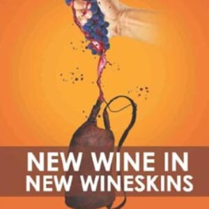 New Wine In New Wineskins