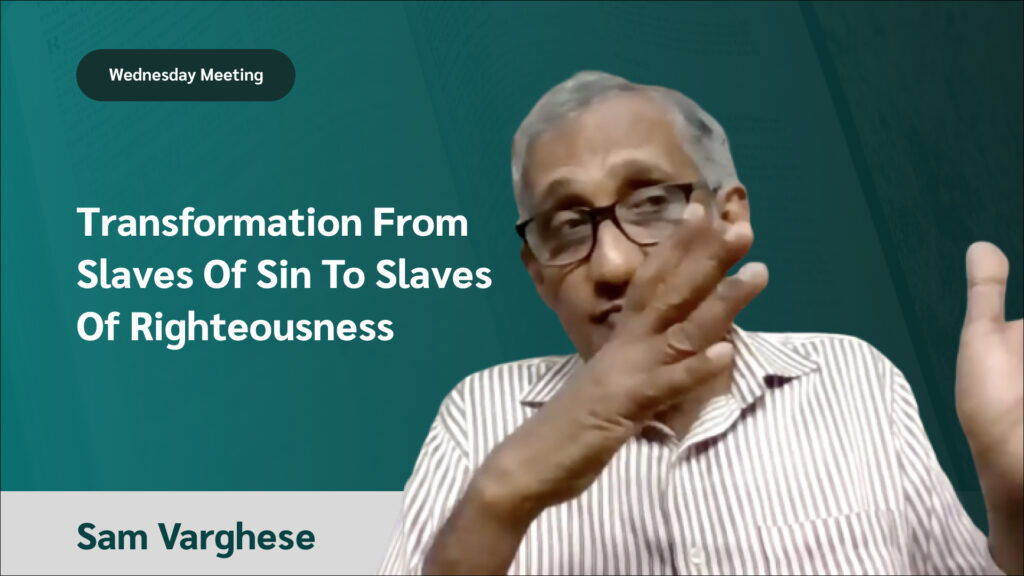 Transformation From Slaves Of Sin To Slaves Of Righteousness