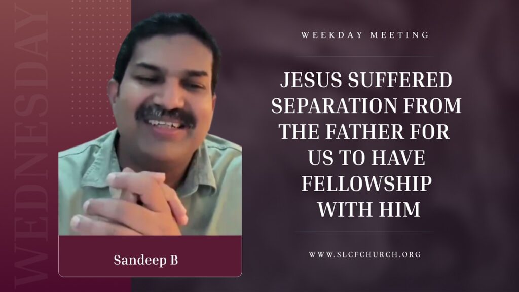 Jesus Suffered SEPARATION From The Father For Us To Have FELLOWSHIP With Him